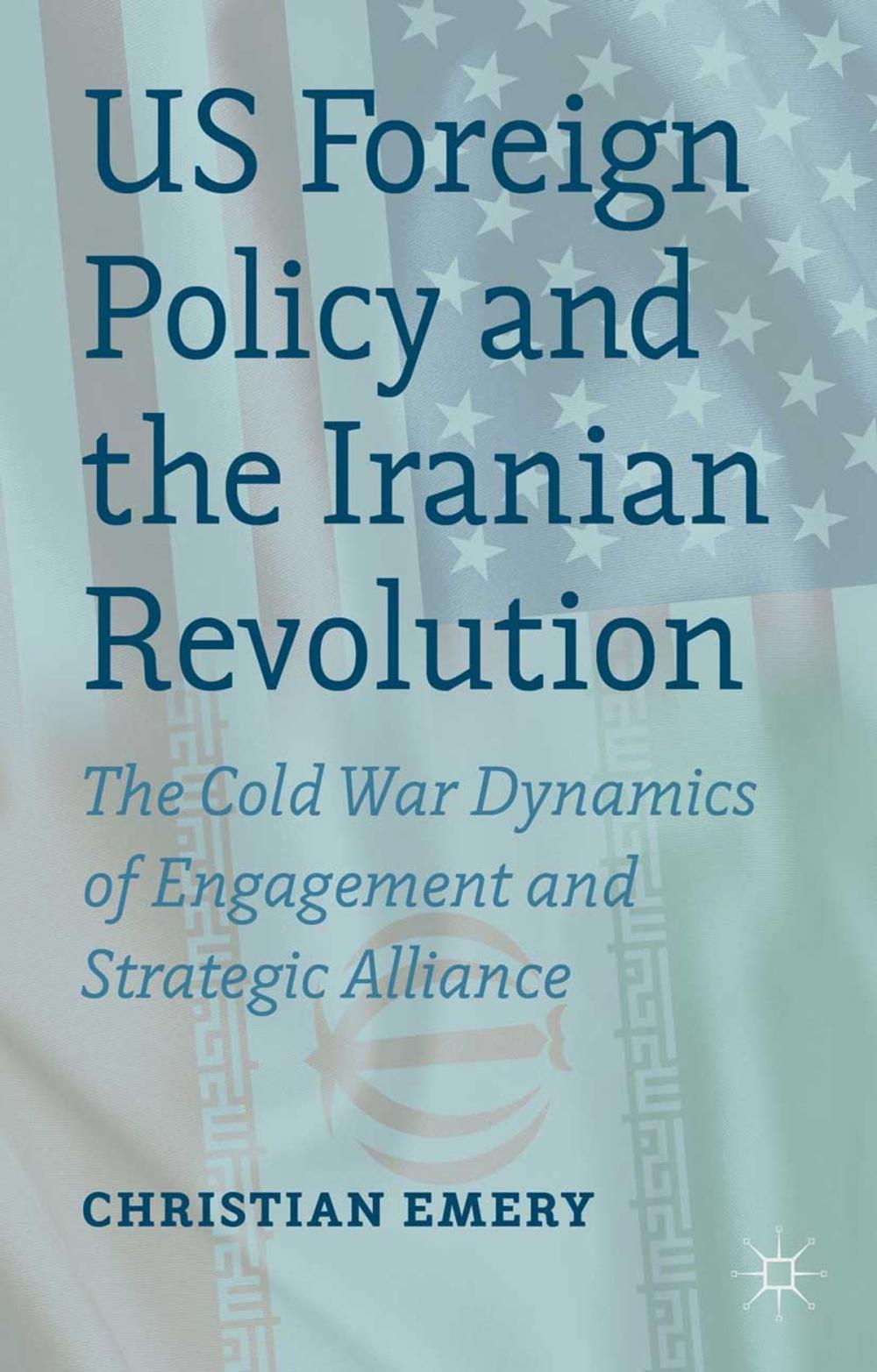 Big bigCover of US Foreign Policy and the Iranian Revolution