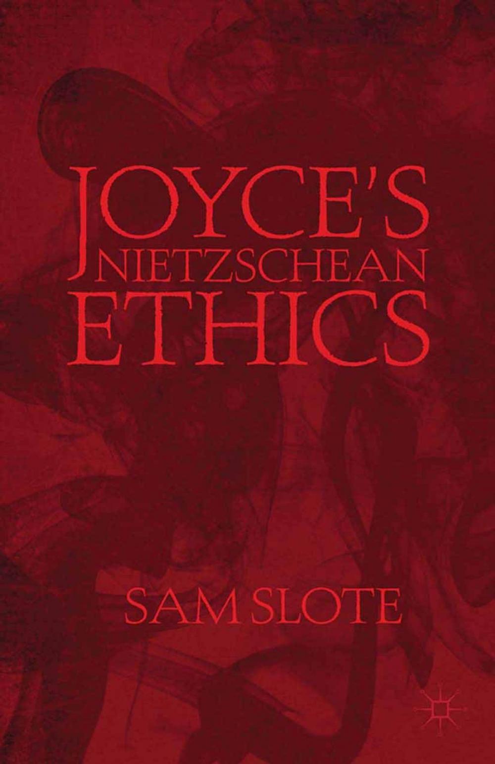 Big bigCover of Joyce’s Nietzschean Ethics