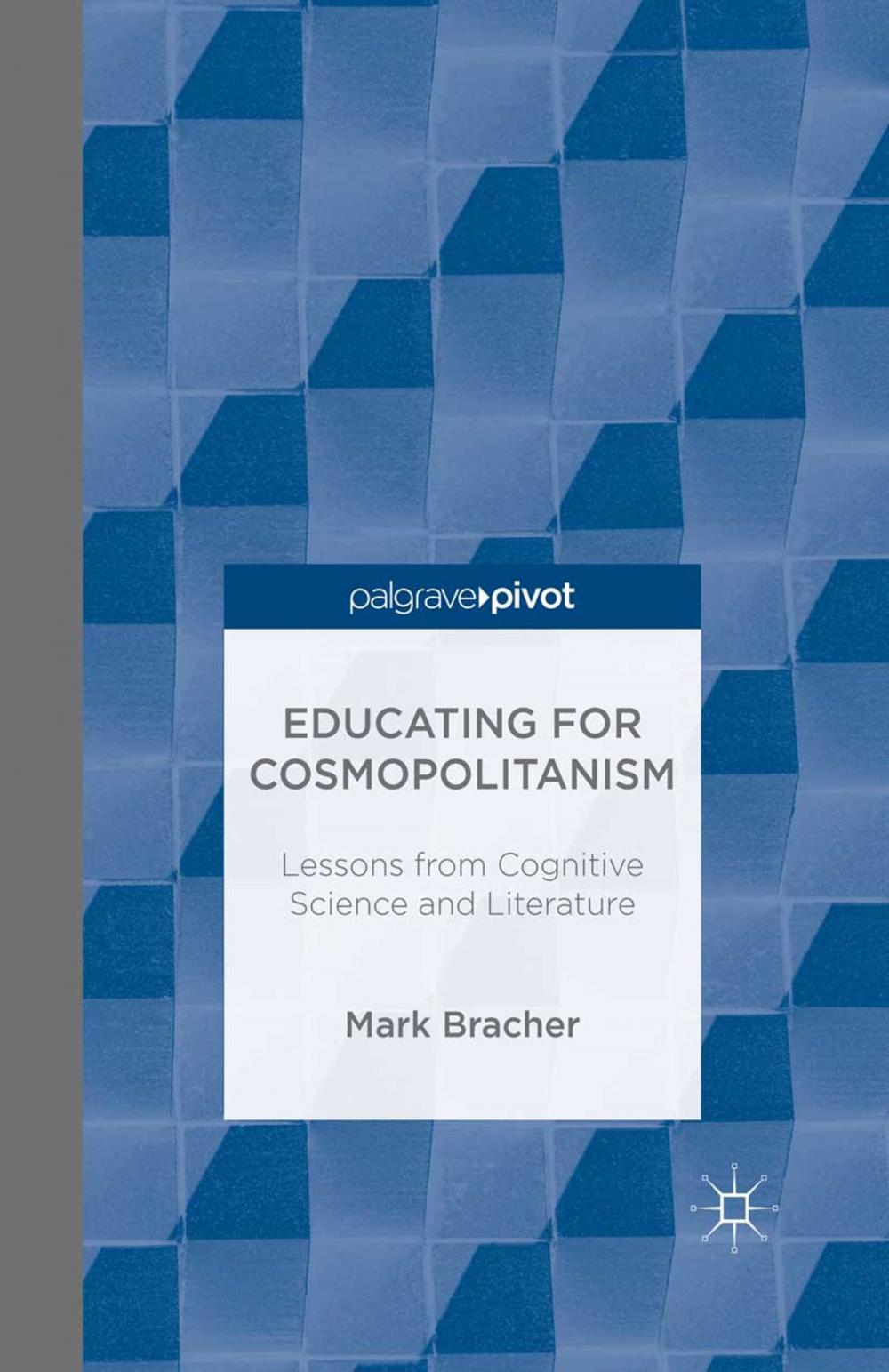 Big bigCover of Educating for Cosmopolitanism: Lessons from Cognitive Science and Literature