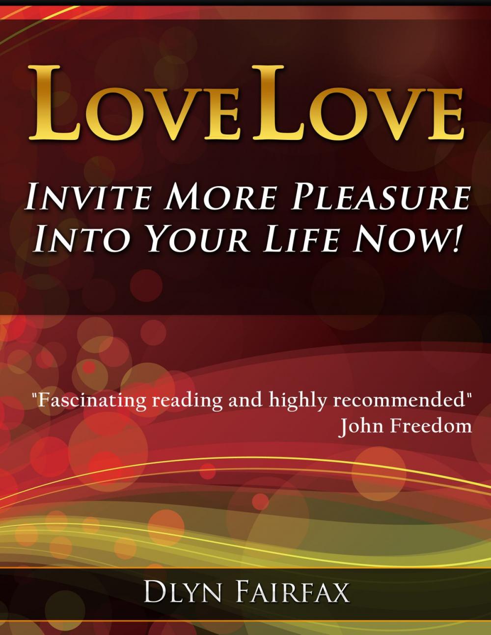 Big bigCover of LoveLove: Invite More Pleasure Into Your Life Now!