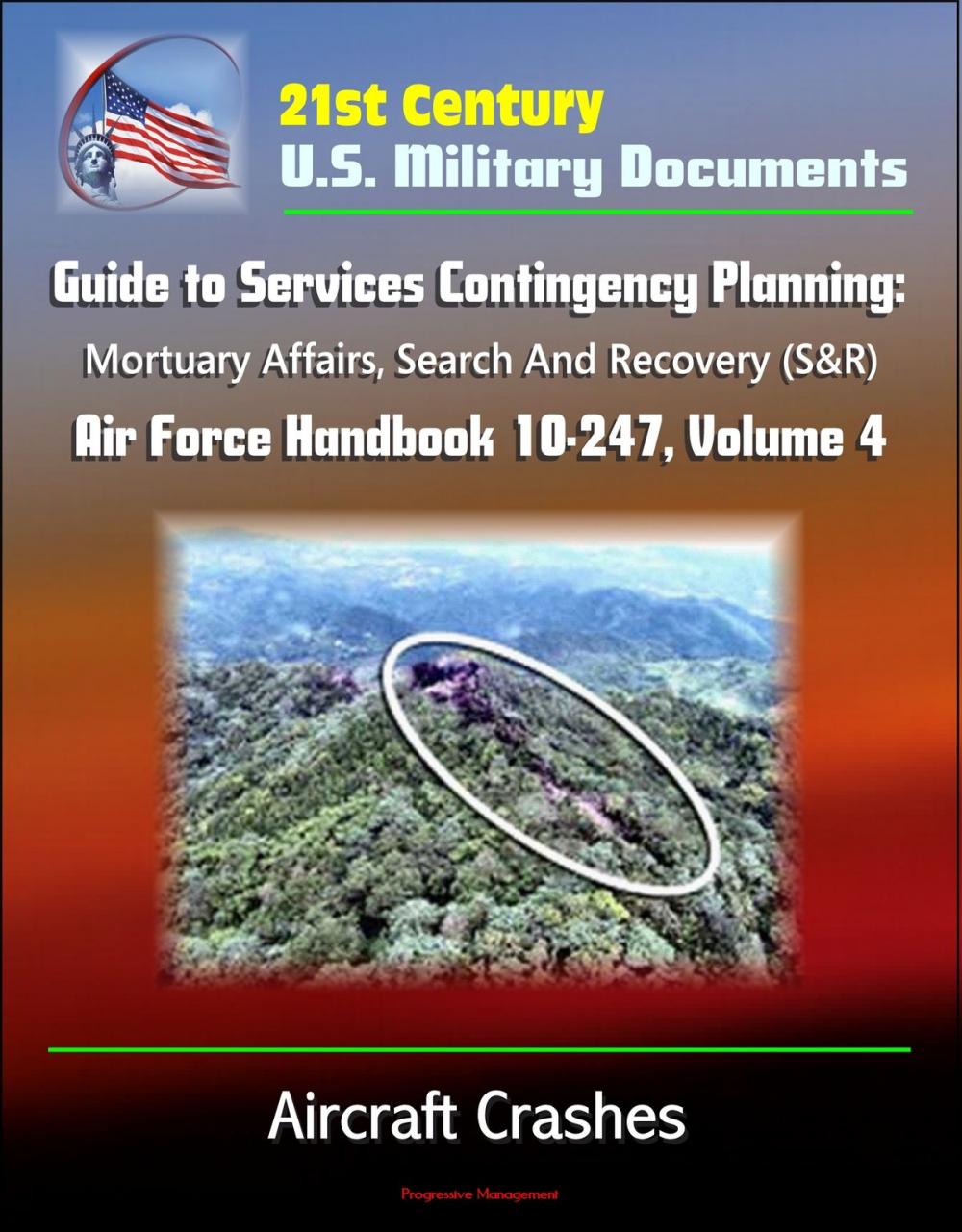 Big bigCover of 21st Century U.S. Military Documents: Guide to Services Contingency Planning: Mortuary Affairs, Search And Recovery (S&R) - Air Force Handbook 10-247, Volume 4 - Aircraft Crashes