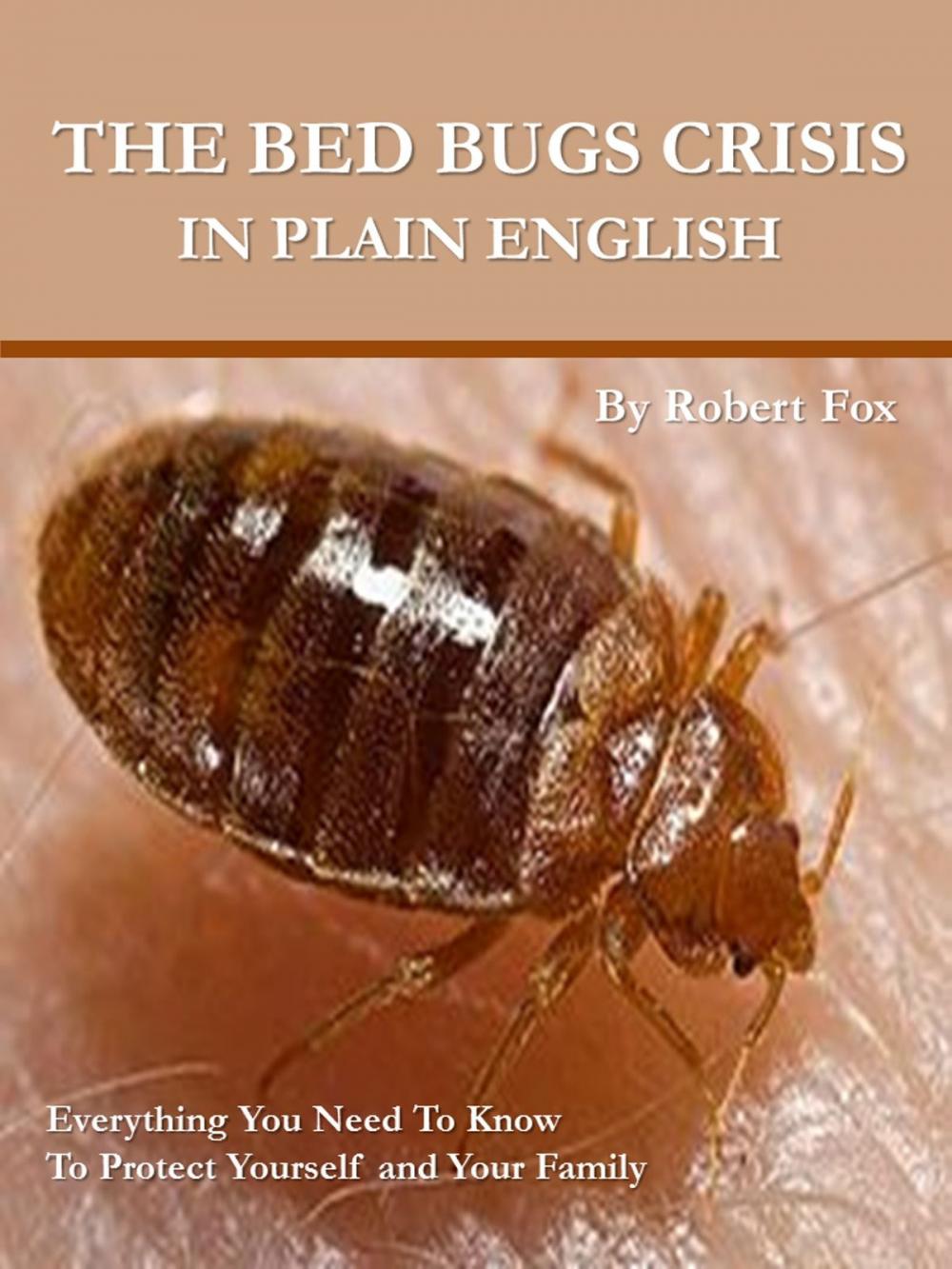Big bigCover of The Bed Bugs Crisis In Plain English: What It Means To You