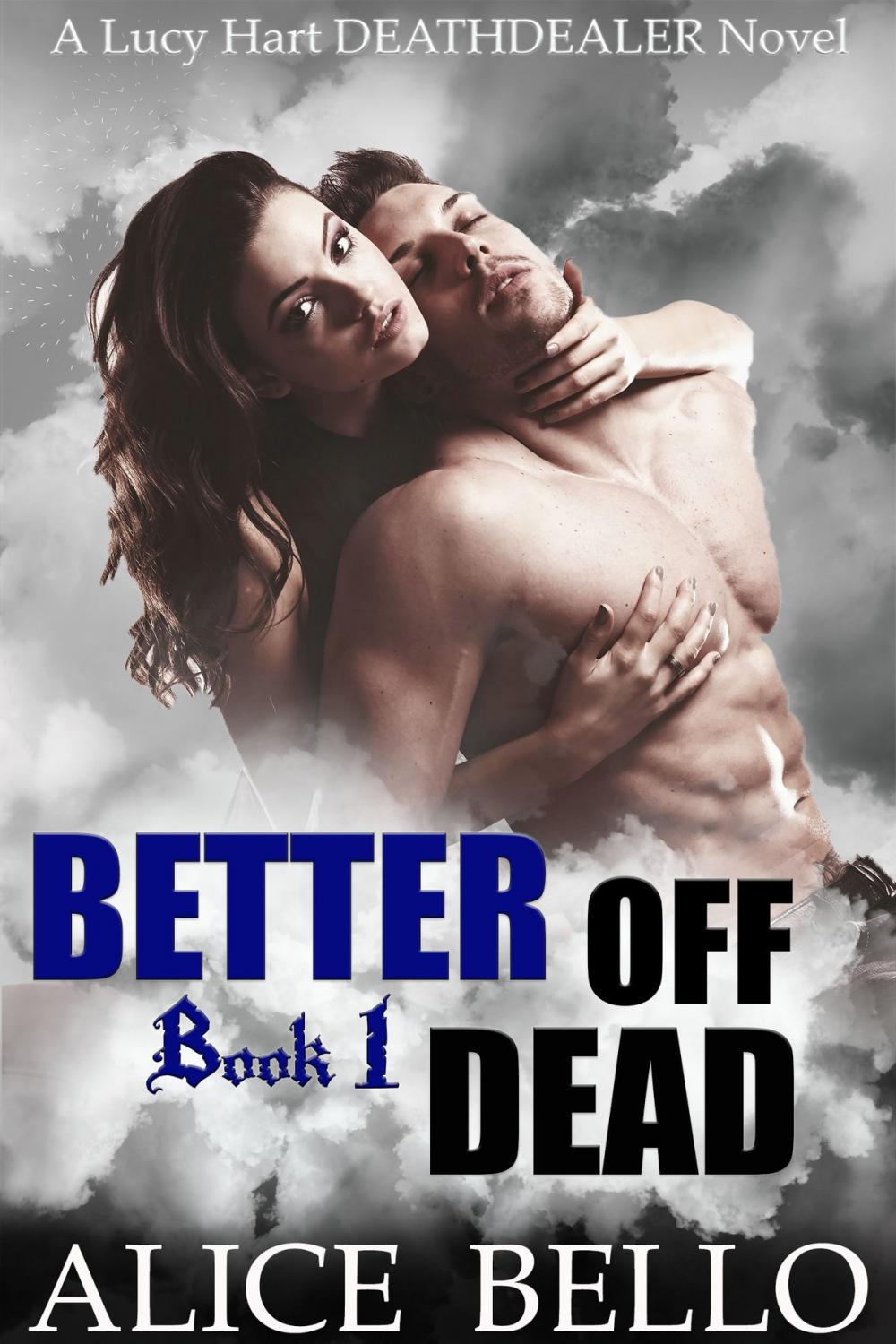 Big bigCover of Better Off Dead : A Lucy Hart, Deathdealer Novel (Book One)