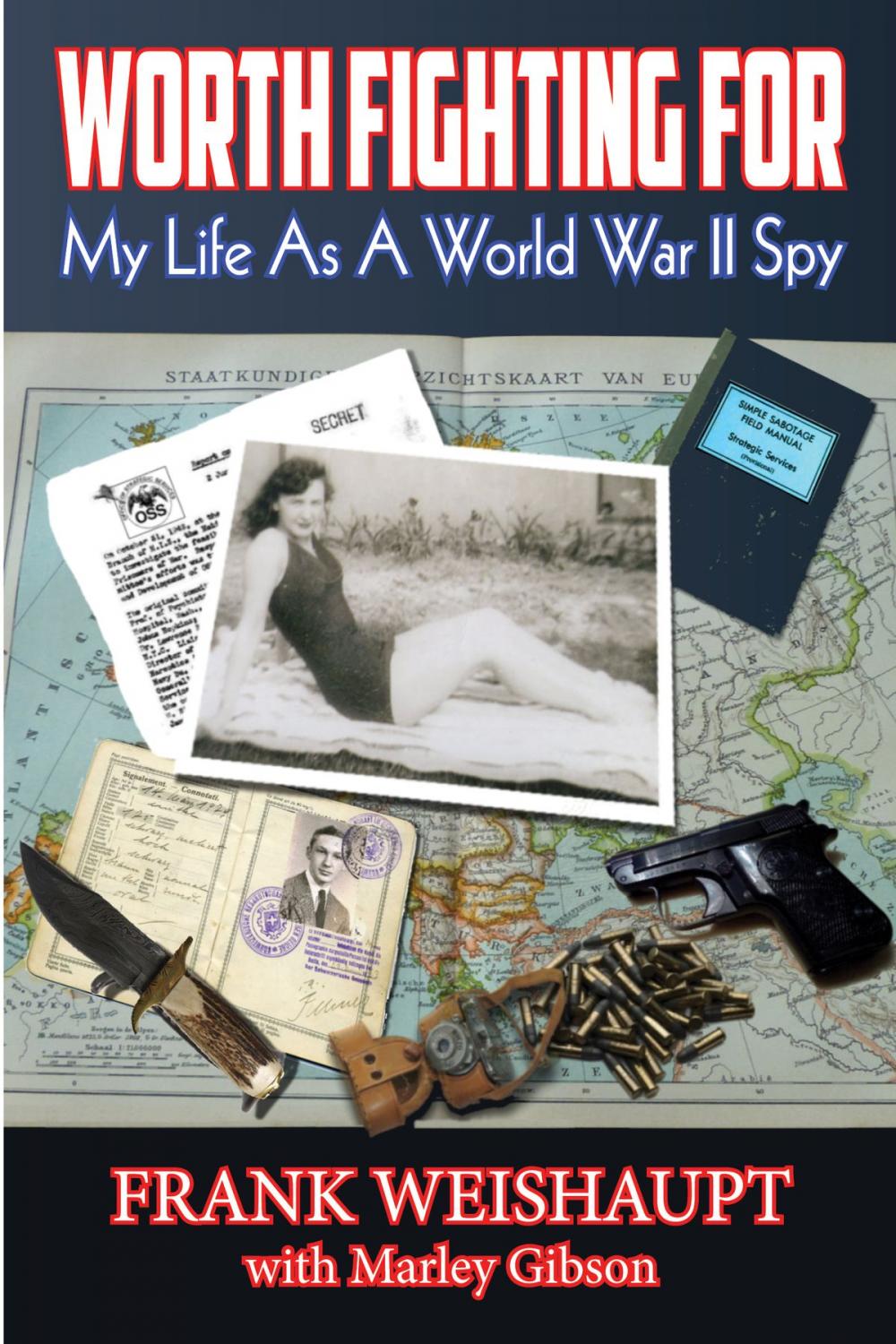 Big bigCover of Worth Fighting For: My Life as a World War II Spy