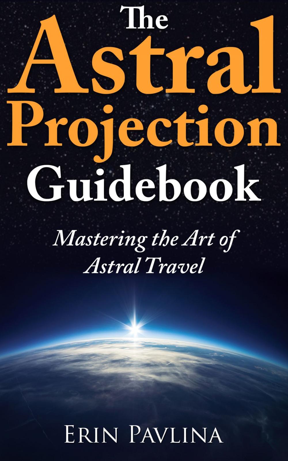 Big bigCover of The Astral Projection Guidebook: Mastering the Art of Astral Travel