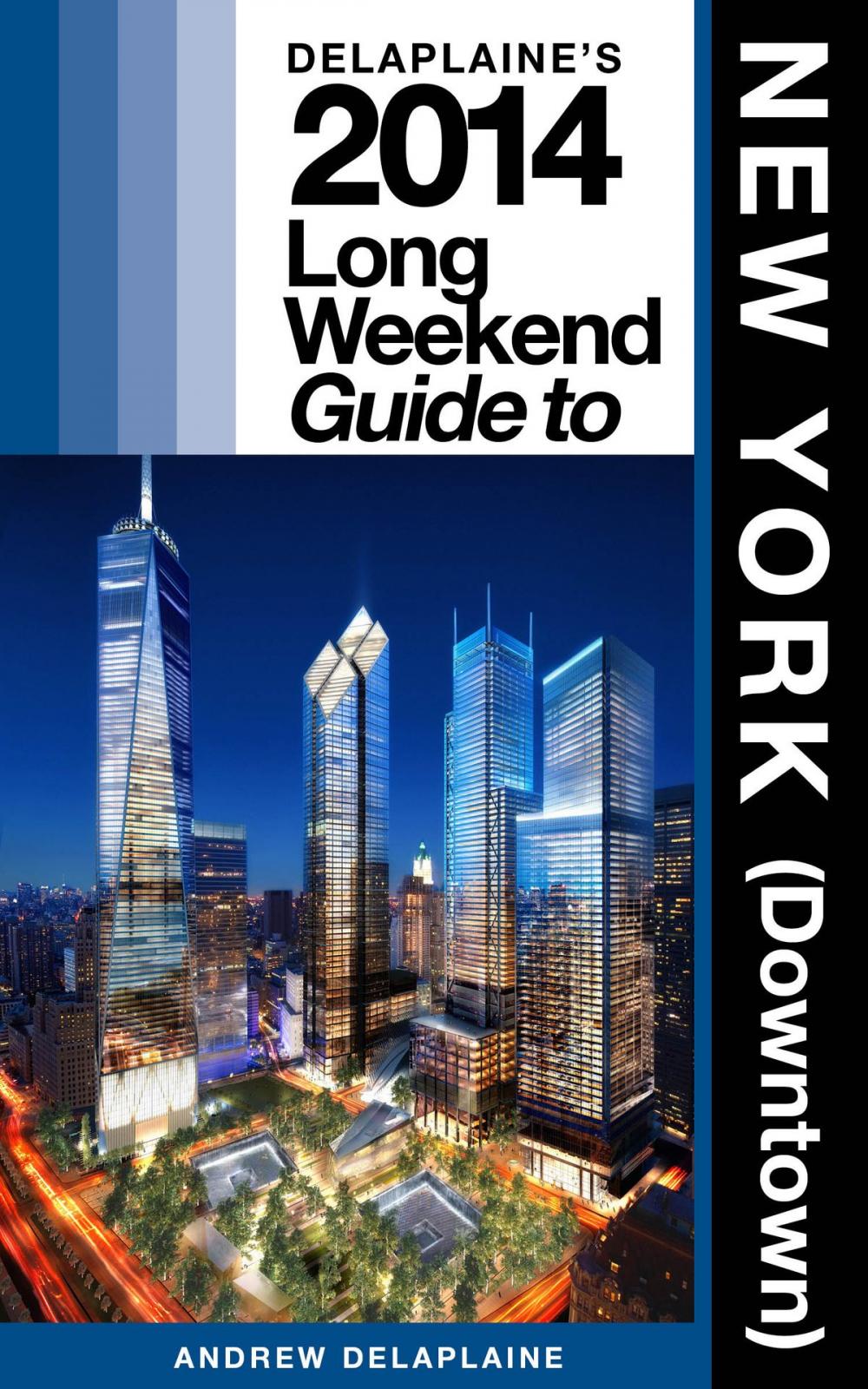 Big bigCover of Delaplaine’s 2014 Long Weekend Guide to New York (Downtown)