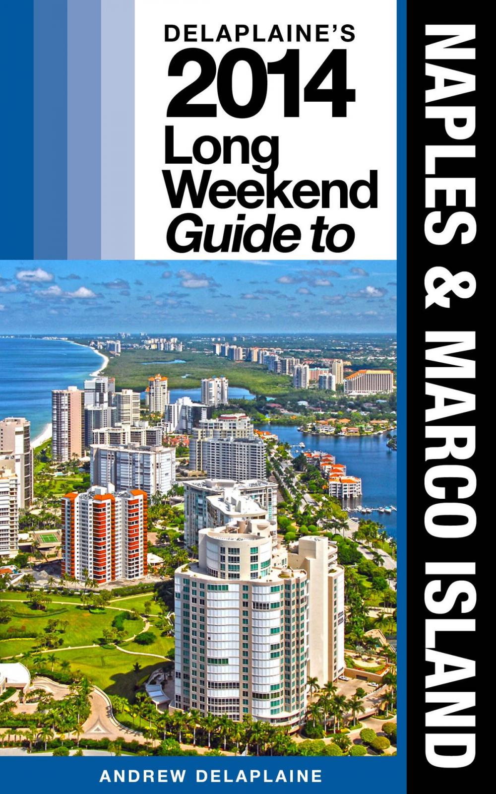 Big bigCover of Delaplaine’s 2014 Long Weekend Guide to Naples & Marco Island