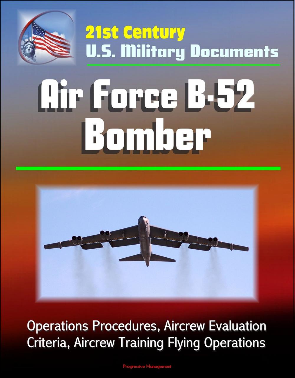 Big bigCover of 21st Century U.S. Military Documents: Air Force B-52 Bomber - Operations Procedures, Aircrew Evaluation Criteria, Aircrew Training Flying Operations