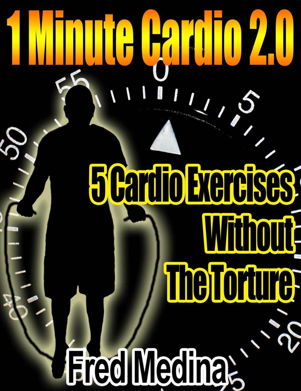 Big bigCover of 1 Minute Cardio 2.0: 5 Cardio Exercises, Without The Torture