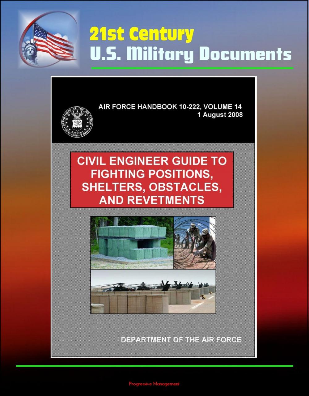 Big bigCover of 21st Century U.S. Military Documents: Civil Engineer Guide to Fighting Positions, Shelters, Obstacles, and Revetments (Air Force Handbook 10-222, Volume 14)