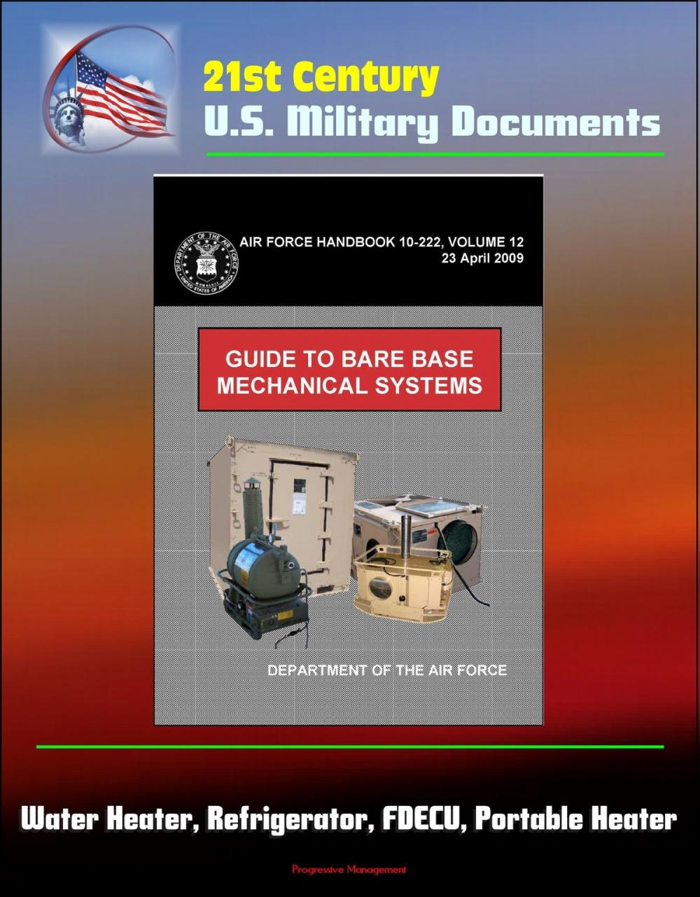 Big bigCover of 21st Century U.S. Military Documents: Guide to Bare Base Mechanical Systems (Air Force Handbook 10-222, Volume 12) - Water Heater, Refrigerator, FDECU, Portable Heater