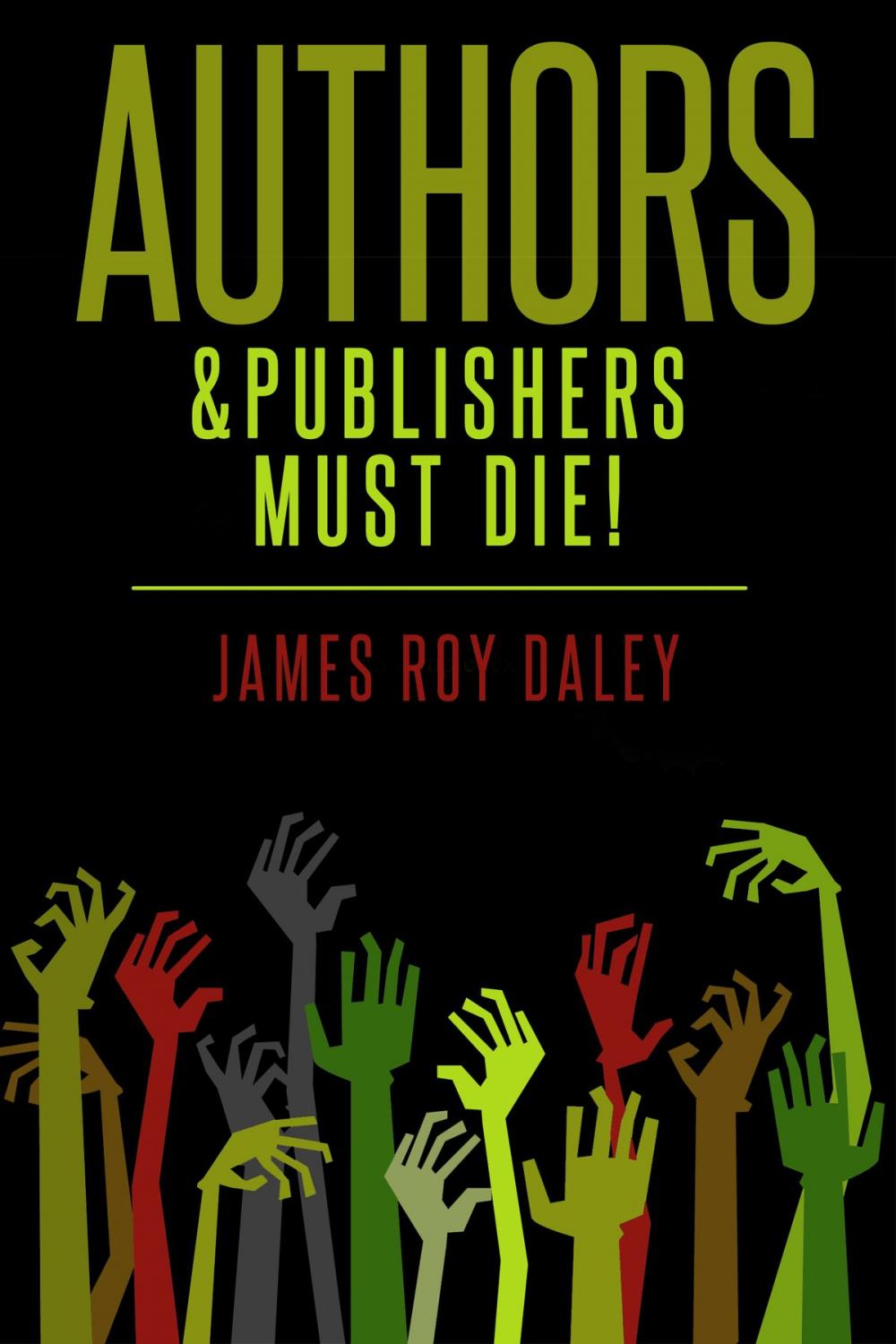 Big bigCover of Authors & Publishers Must Die!