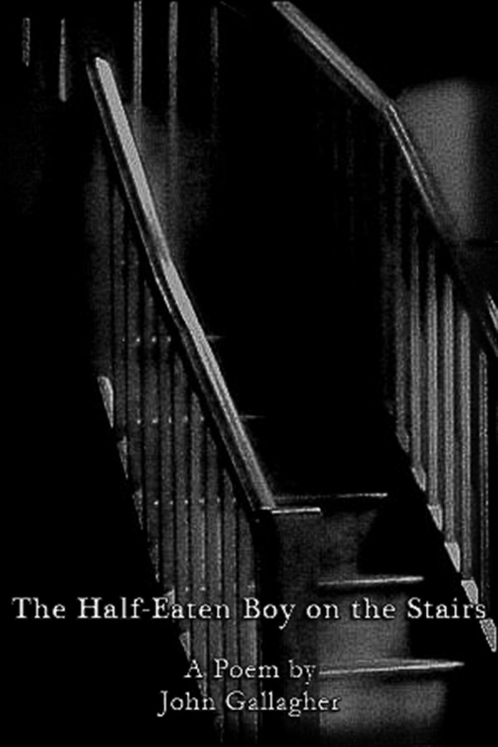 Big bigCover of The Half-Eaten Boy on the Stairs: A Poem