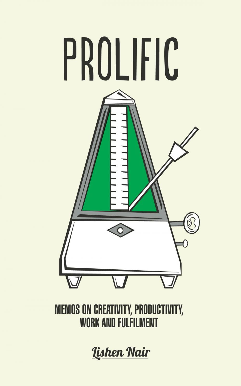 Big bigCover of Prolific: Memos on Creativity, Productivity, Work and Fulfilment