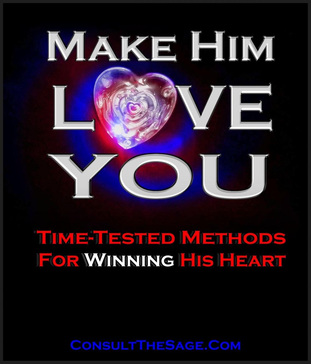 Big bigCover of How To Make Him Love You: Time-Tested Methods for Winning His Heart