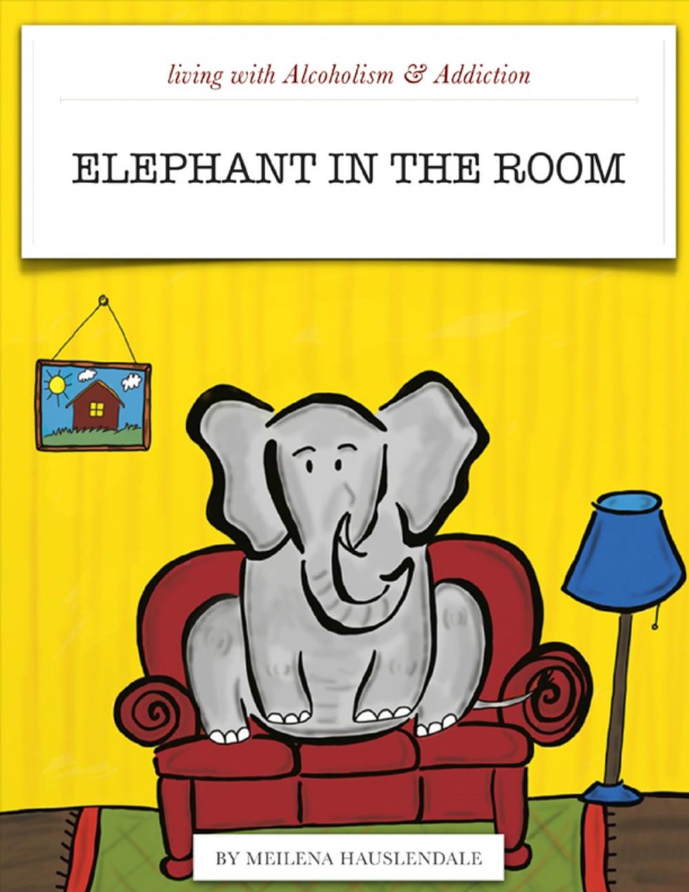 Big bigCover of Living with Alcoholism & Addiction: Elephant in the Room