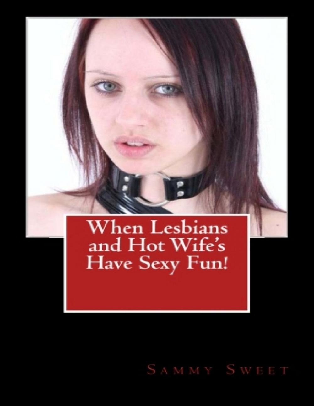 Big bigCover of When Lesbians and Hot Wife's Have Sexy Fun!