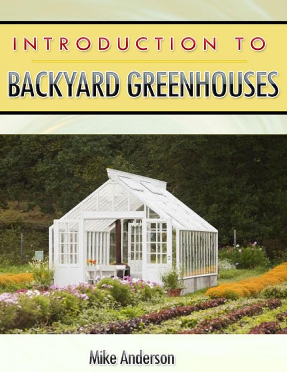 Big bigCover of Introduction to Backyard Greenhouses