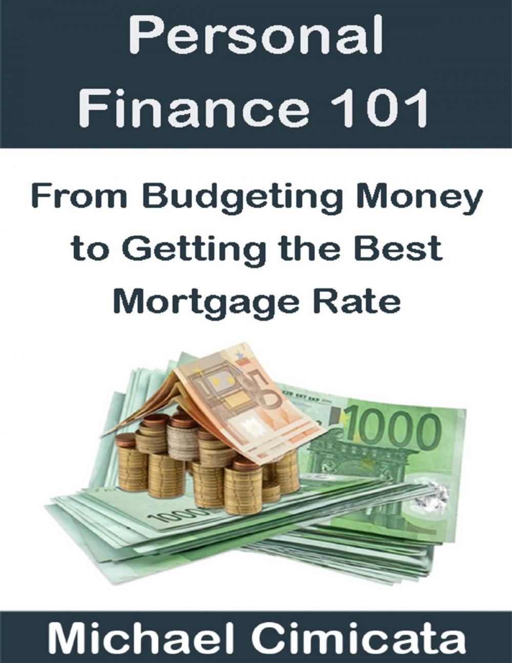 Big bigCover of Personal Finance 101: From Budgeting Money to Getting the Best Mortgage Rate