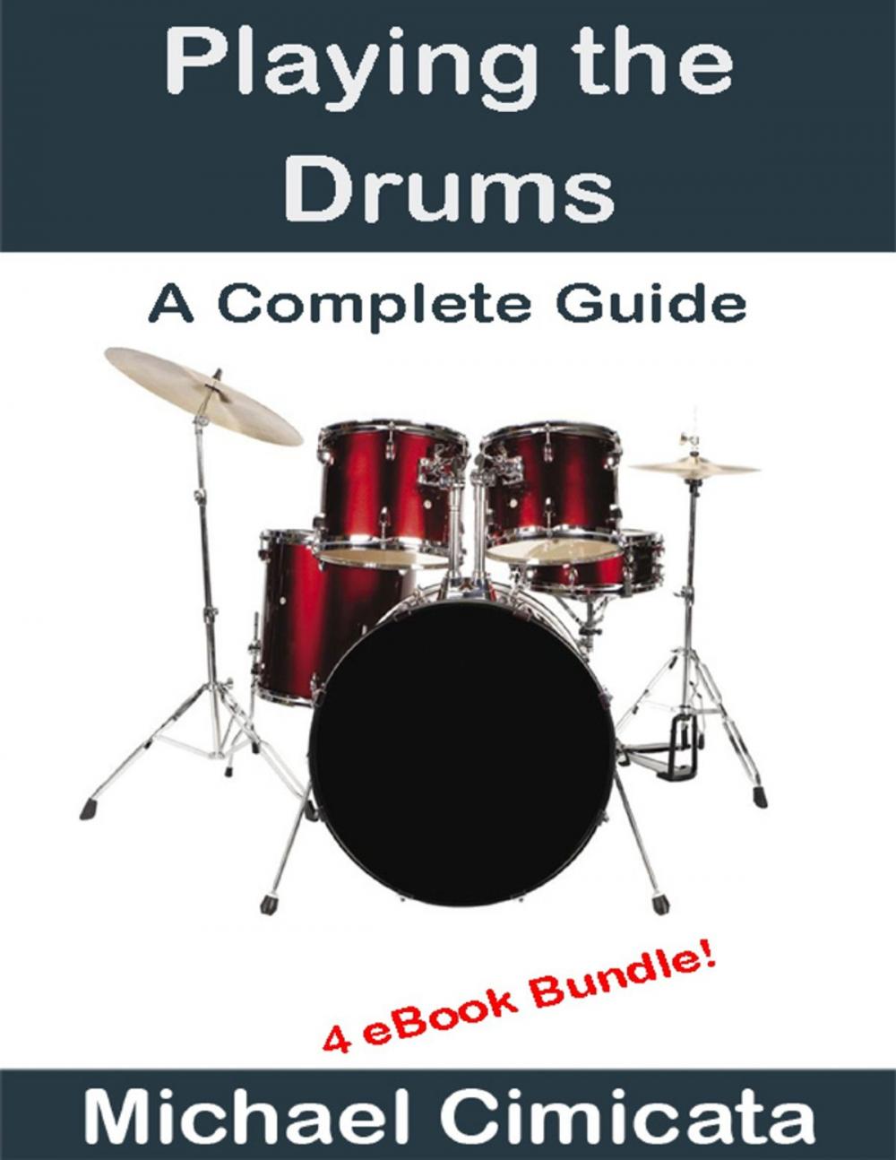 Big bigCover of Playing the Drums: A Complete Guide (4 eBook Bundle)