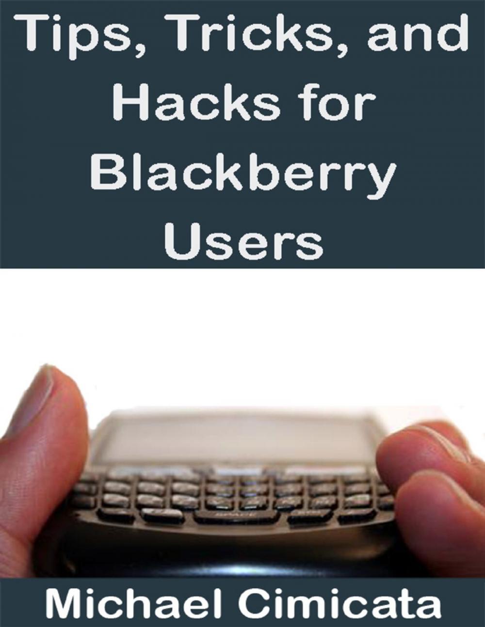 Big bigCover of Tips, Tricks, and Hacks for Blackberry Users