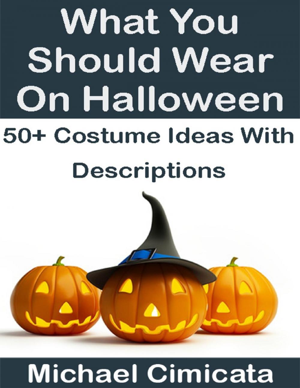 Big bigCover of What You Should Wear On Halloween: 50+ Ideas With Descriptions