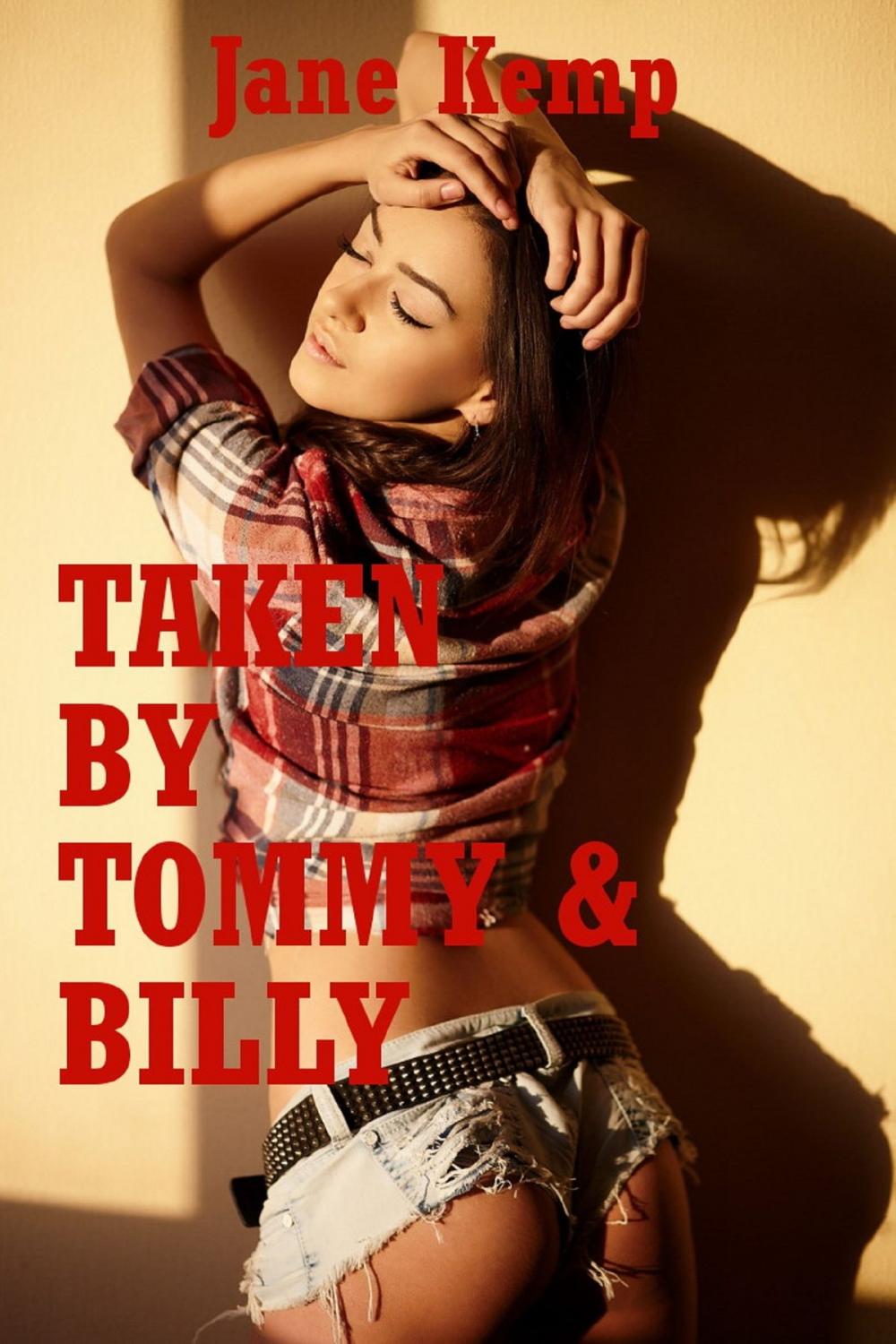 Big bigCover of Taken by Tommy and Billy (A Double Penetration Erotica Story)