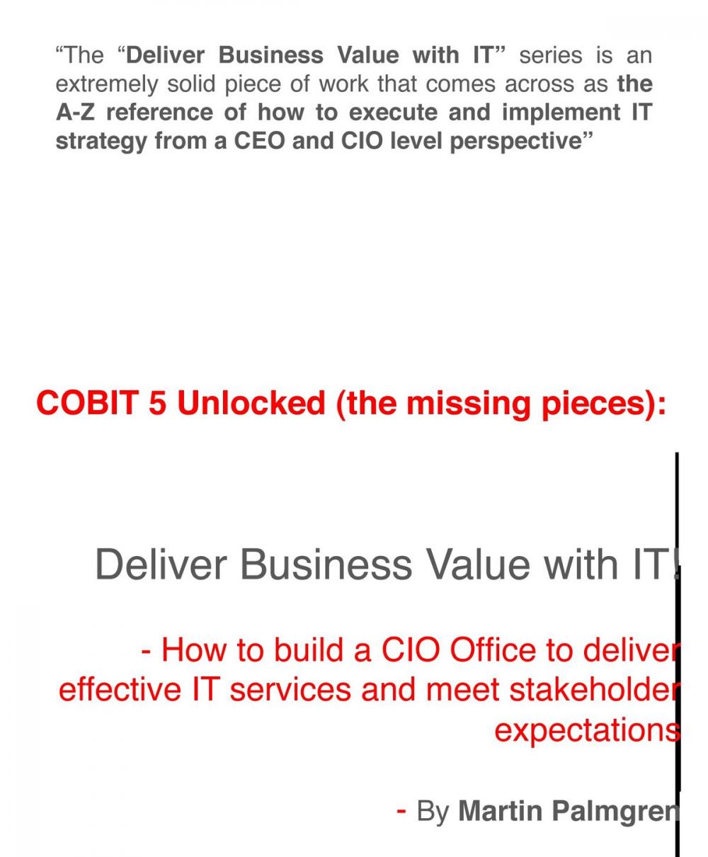 Big bigCover of COBIT 5 Unlocked (The Missing Pieces): Deliver Business Value with IT! – How to Build a CIO Office to Deliver Effective IT Services and Meet Stakeholder expectations