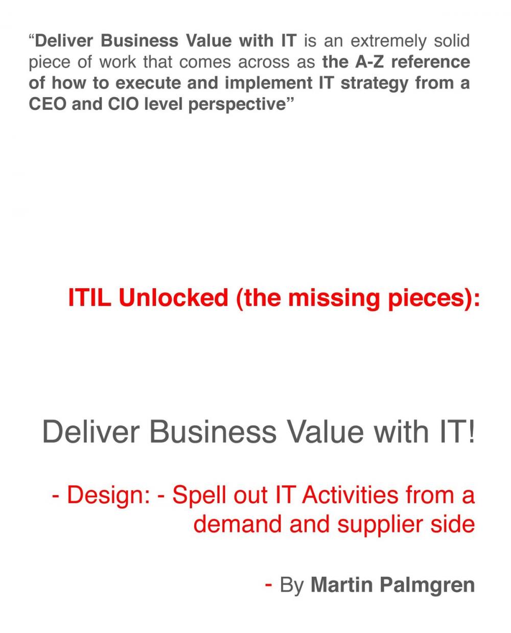 Big bigCover of ITIL Unlocked (The Missing Pieces): Deliver Business Value With IT! – Design: Spell Out IT activities From a Demand and Supplier Side