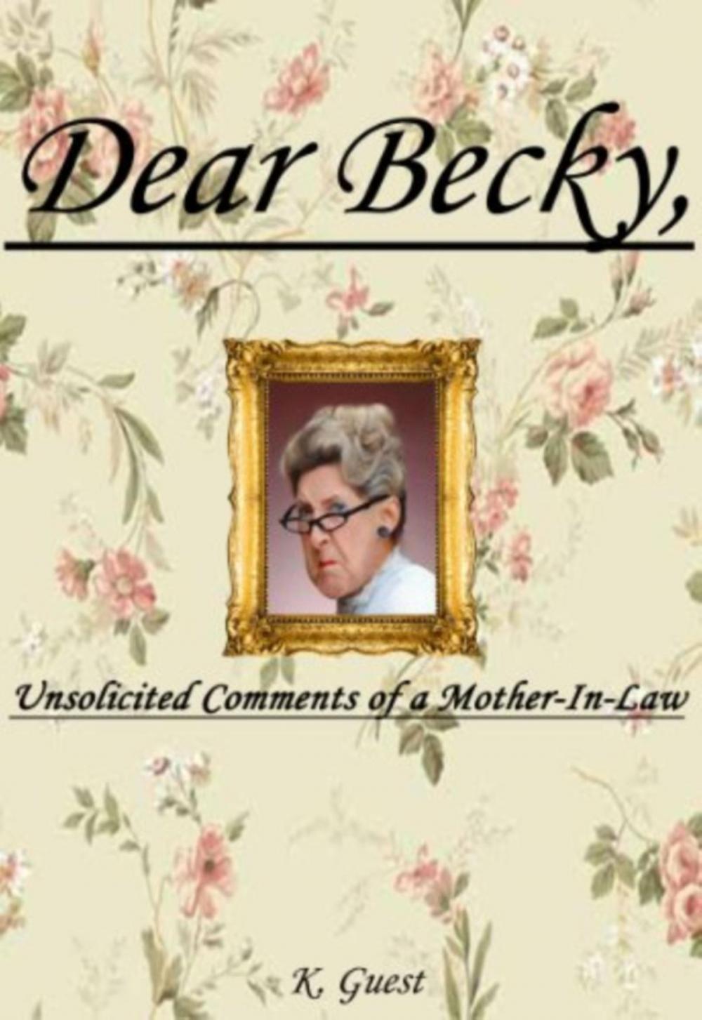 Big bigCover of Dear Becky, Unsolicited Comments of a Mother-In-Law