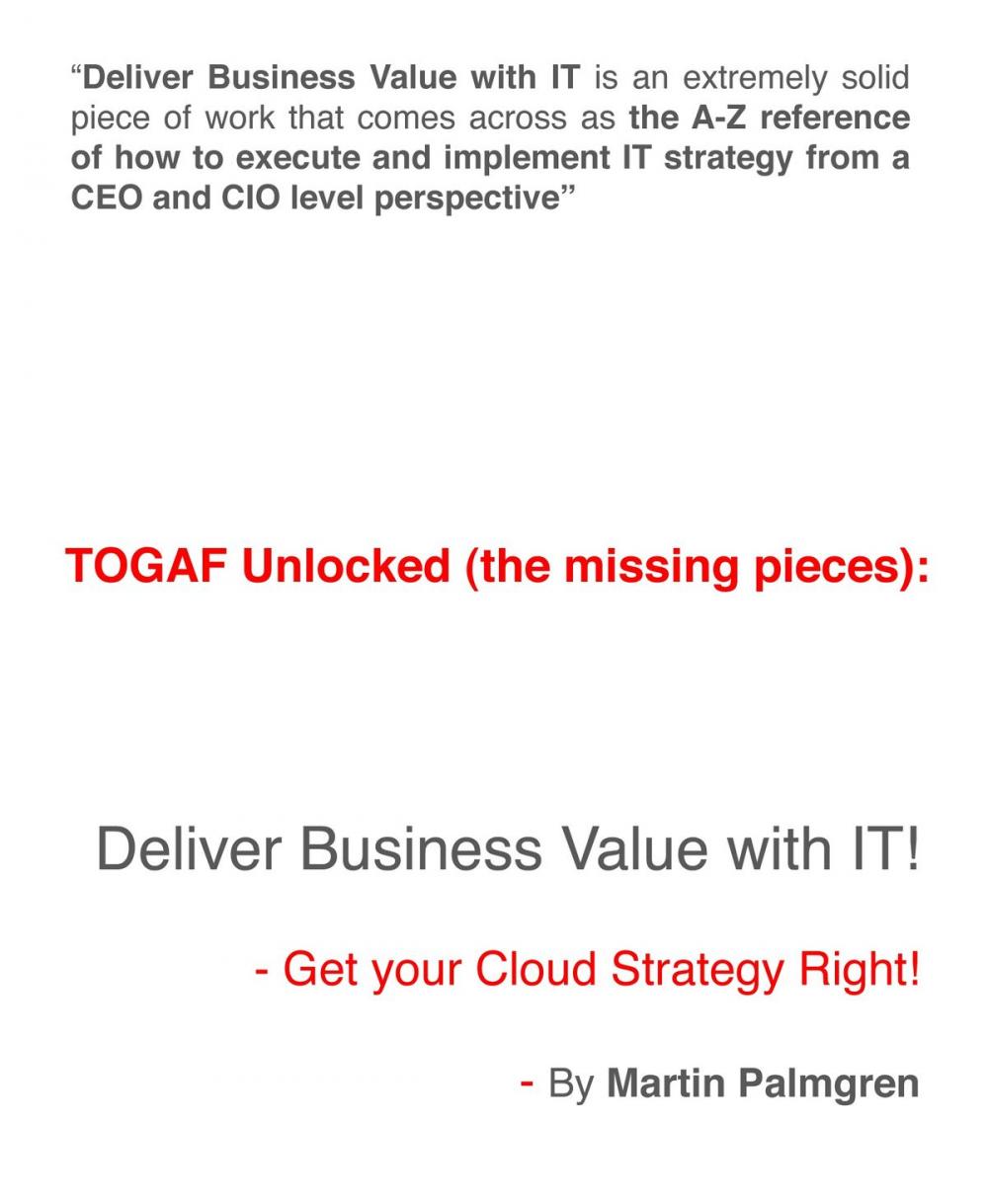 Big bigCover of TOGAF Unlocked (The Missing Pieces): Deliver Business Value With IT! - Get Your Cloud Strategy Right!