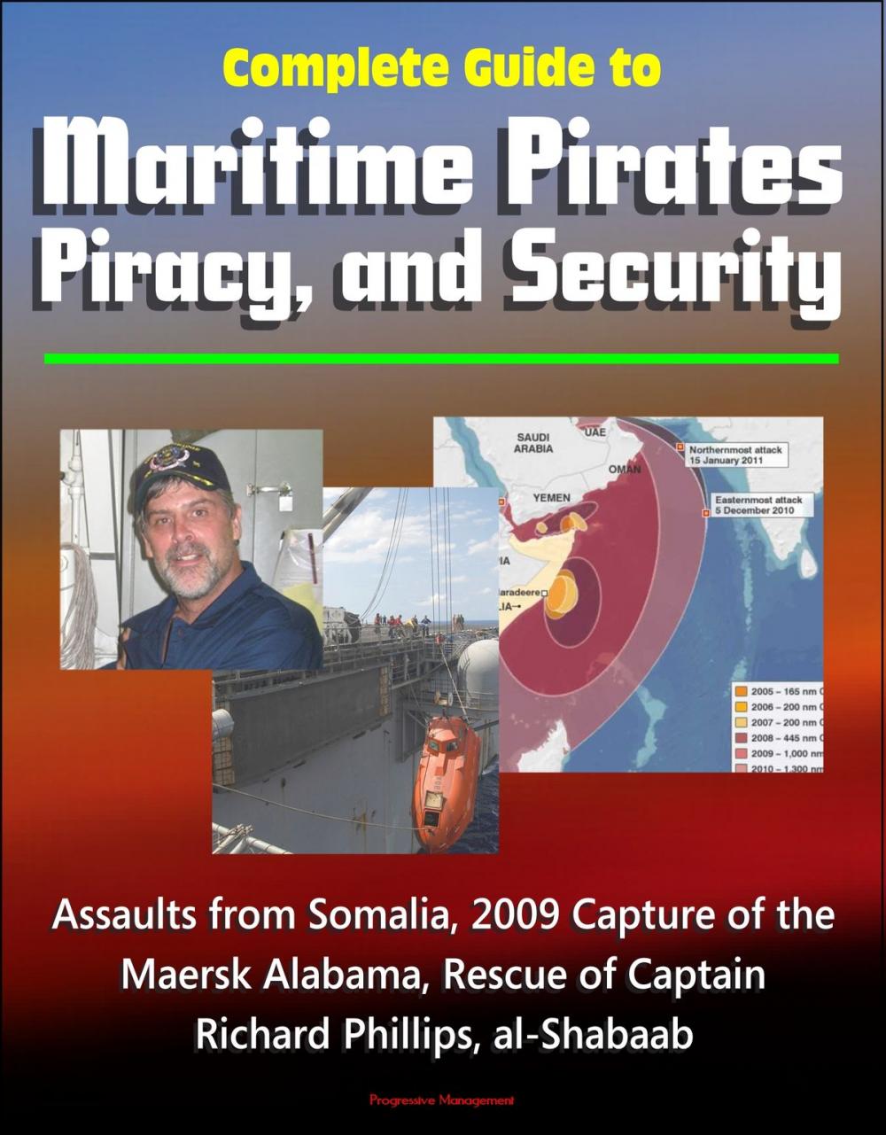 Big bigCover of Complete Guide to Maritime Pirates, Piracy, and Security, Assaults from Somalia, 2009 Capture of the Maersk Alabama, Rescue of Captain Richard Phillips, al-Shabaab