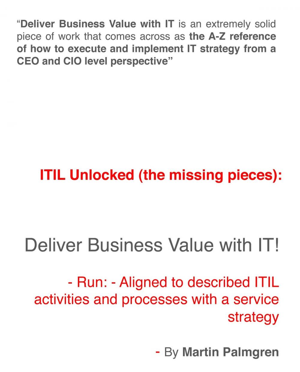 Big bigCover of ITIL Unlocked (The Missing Pieces): Deliver Business Value With IT! - Run - Aligned to Described ITIL Activities and Processes With a Service Strategy