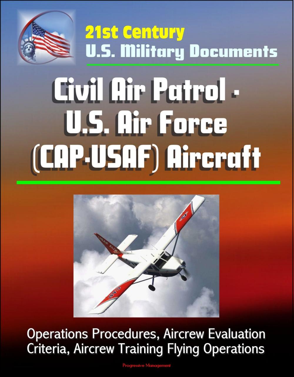 Big bigCover of 21st Century U.S. Military Documents: Civil Air Patrol - U.S. Air Force (CAP-USAF) Aircraft - Operations Procedures, Aircrew Evaluation Criteria, Aircrew Training Flying Operations