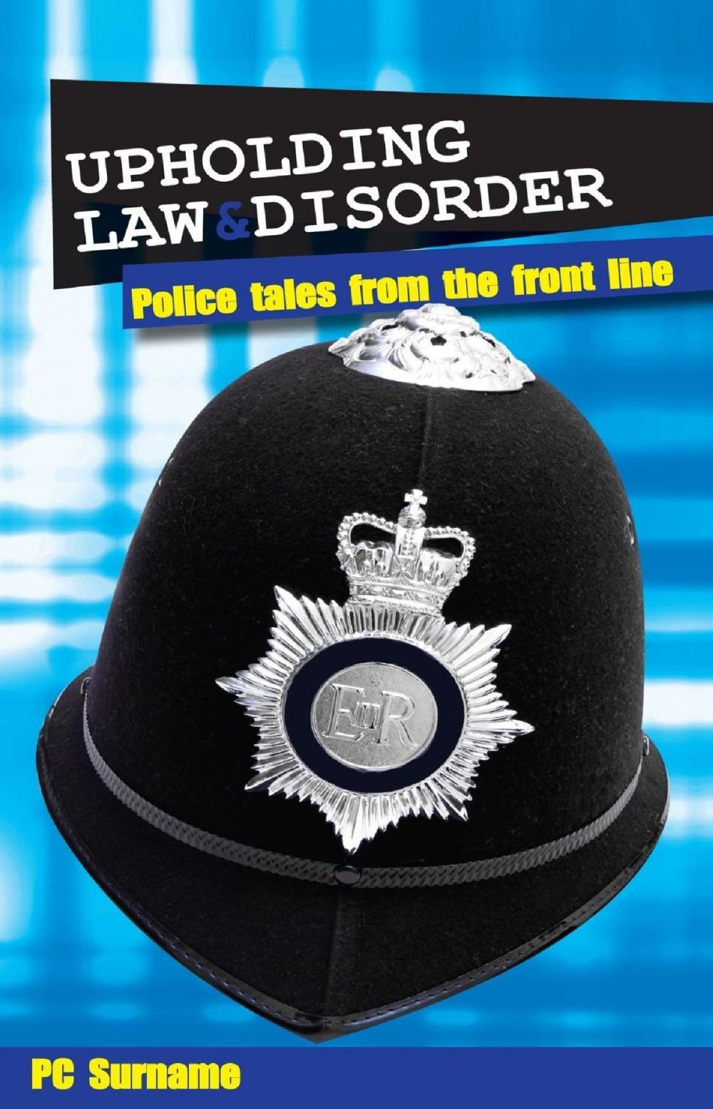 Big bigCover of Upholding Law and Disorder: Police Tales From The Front Line