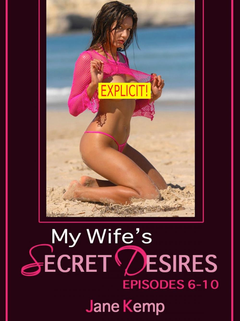 Big bigCover of My Wife's Secret Desires (Five Steamy Wife Sex Fantasy Come True Erotica Stories)