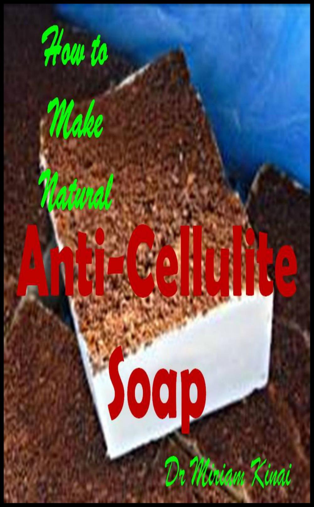 Big bigCover of How to Make Natural Anti-Cellulite Soap