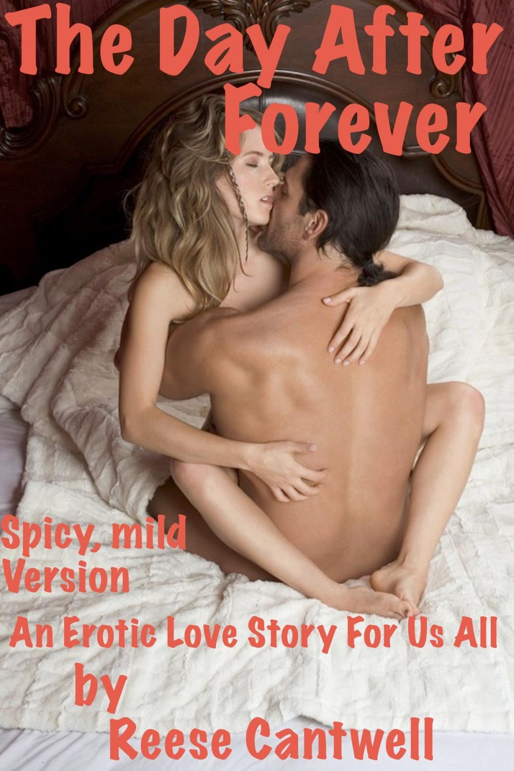 Big bigCover of The Day After Forever: An Erotic Love Story for Us All (Heat level: spicy, mild)