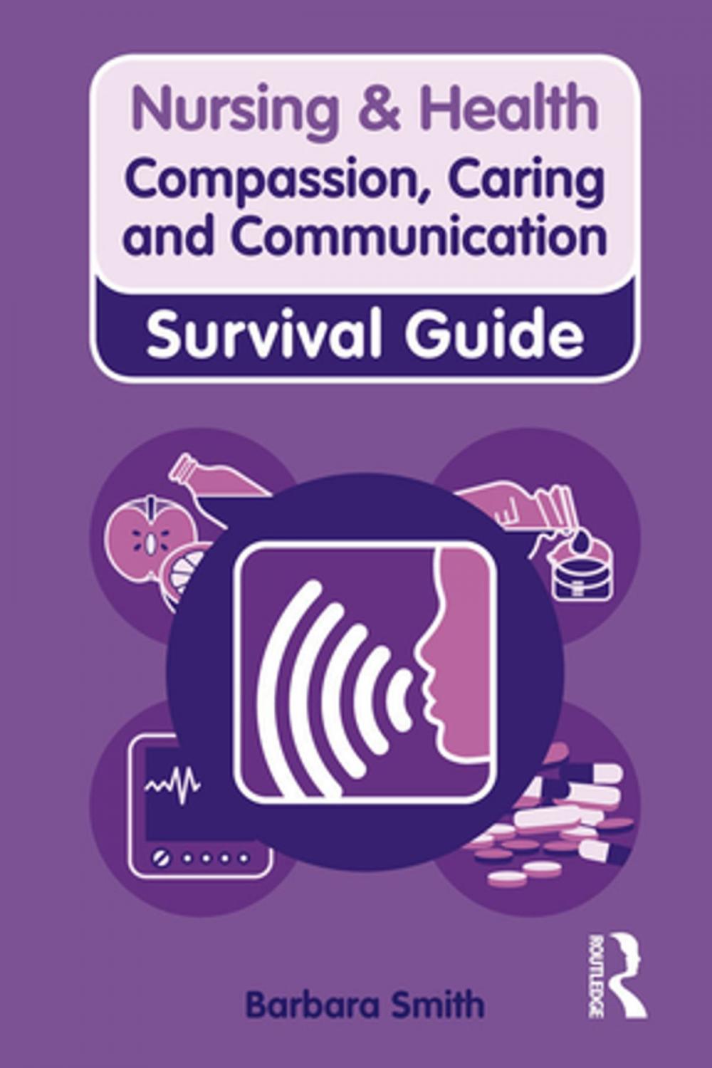 Big bigCover of Nursing & Health Survival Guide: Compassion, Caring and Communication