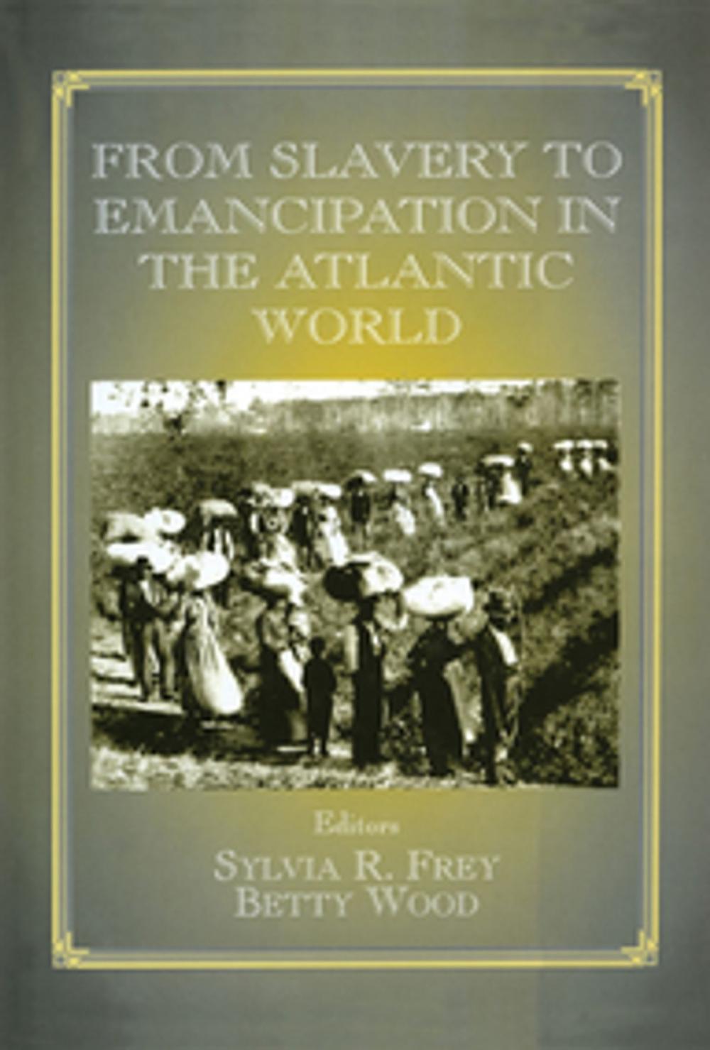 Big bigCover of From Slavery to Emancipation in the Atlantic World