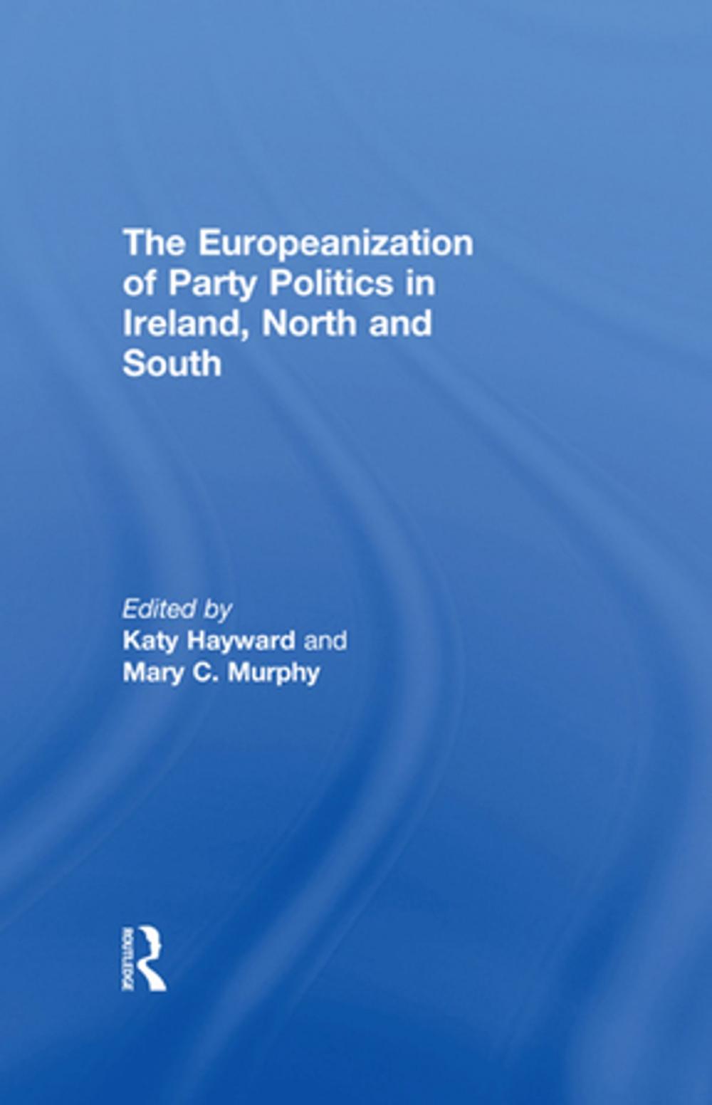 Big bigCover of The Europeanization of Party Politics in Ireland, North and South