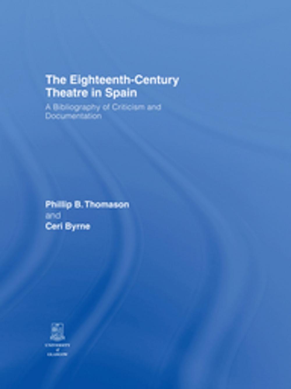 Big bigCover of The Eighteenth-Century Theatre in Spain