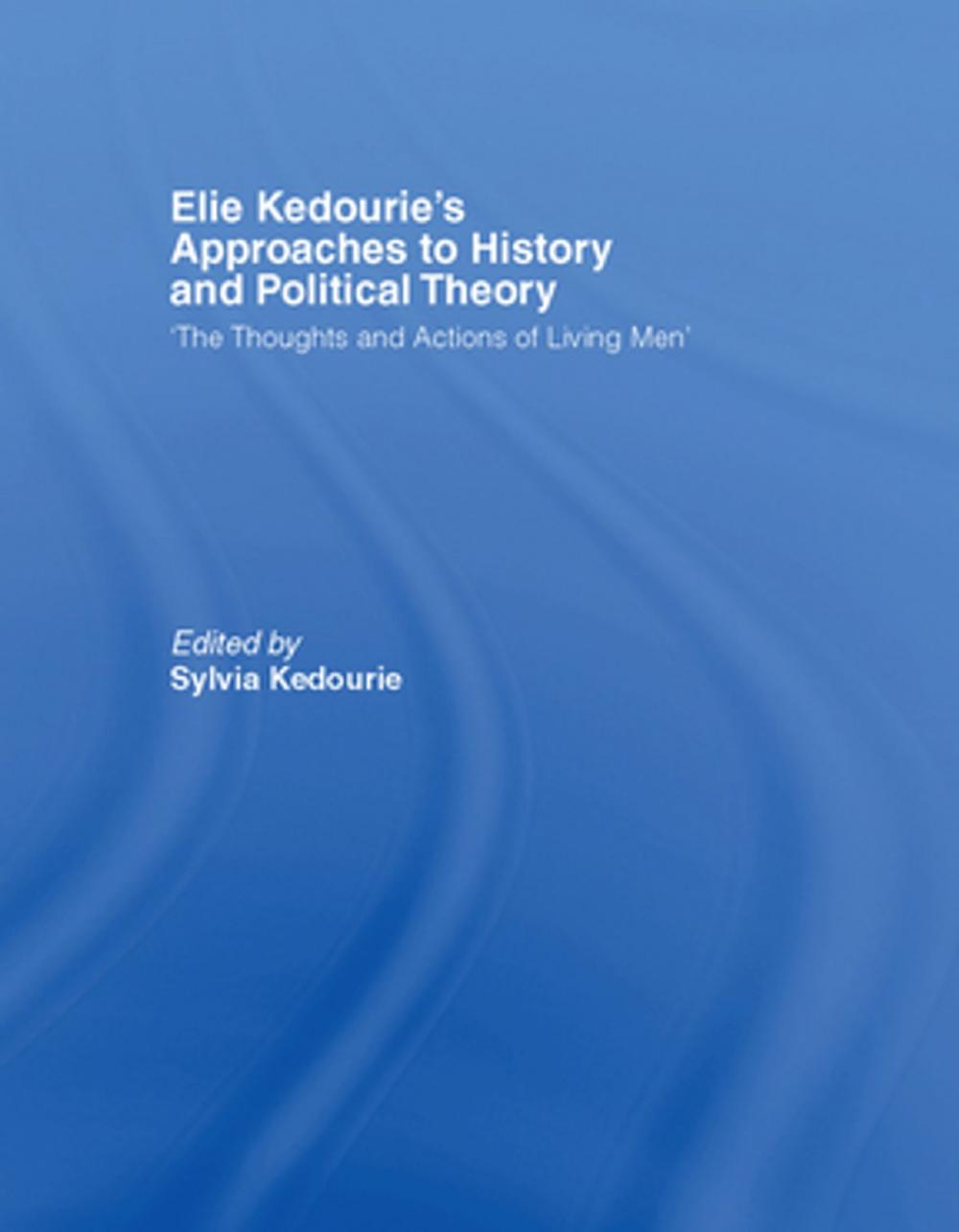 Big bigCover of Elie Kedourie's Approaches to History and Political Theory