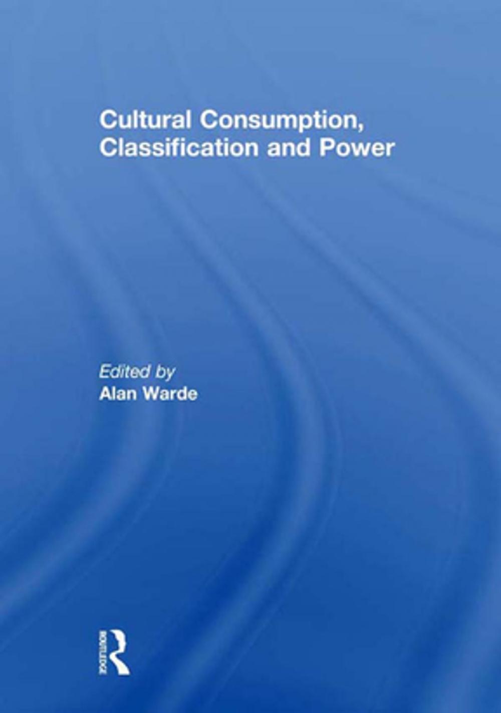 Big bigCover of Cultural Consumption, Classification and Power