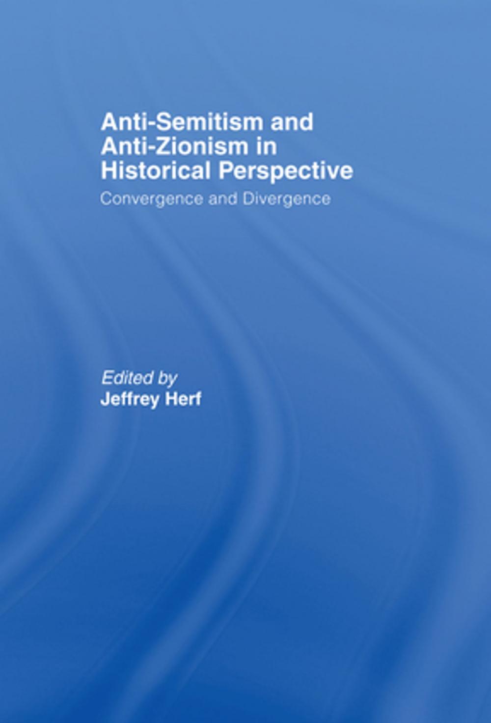 Big bigCover of Anti-Semitism and Anti-Zionism in Historical Perspective