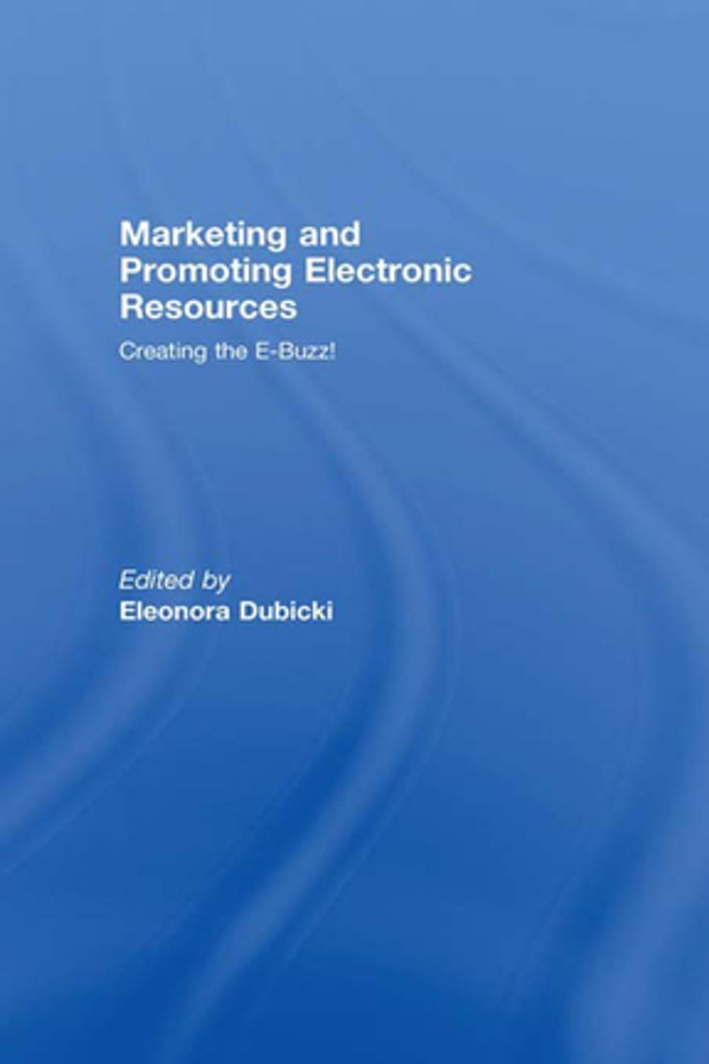 Big bigCover of Marketing and Promoting Electronic Resources