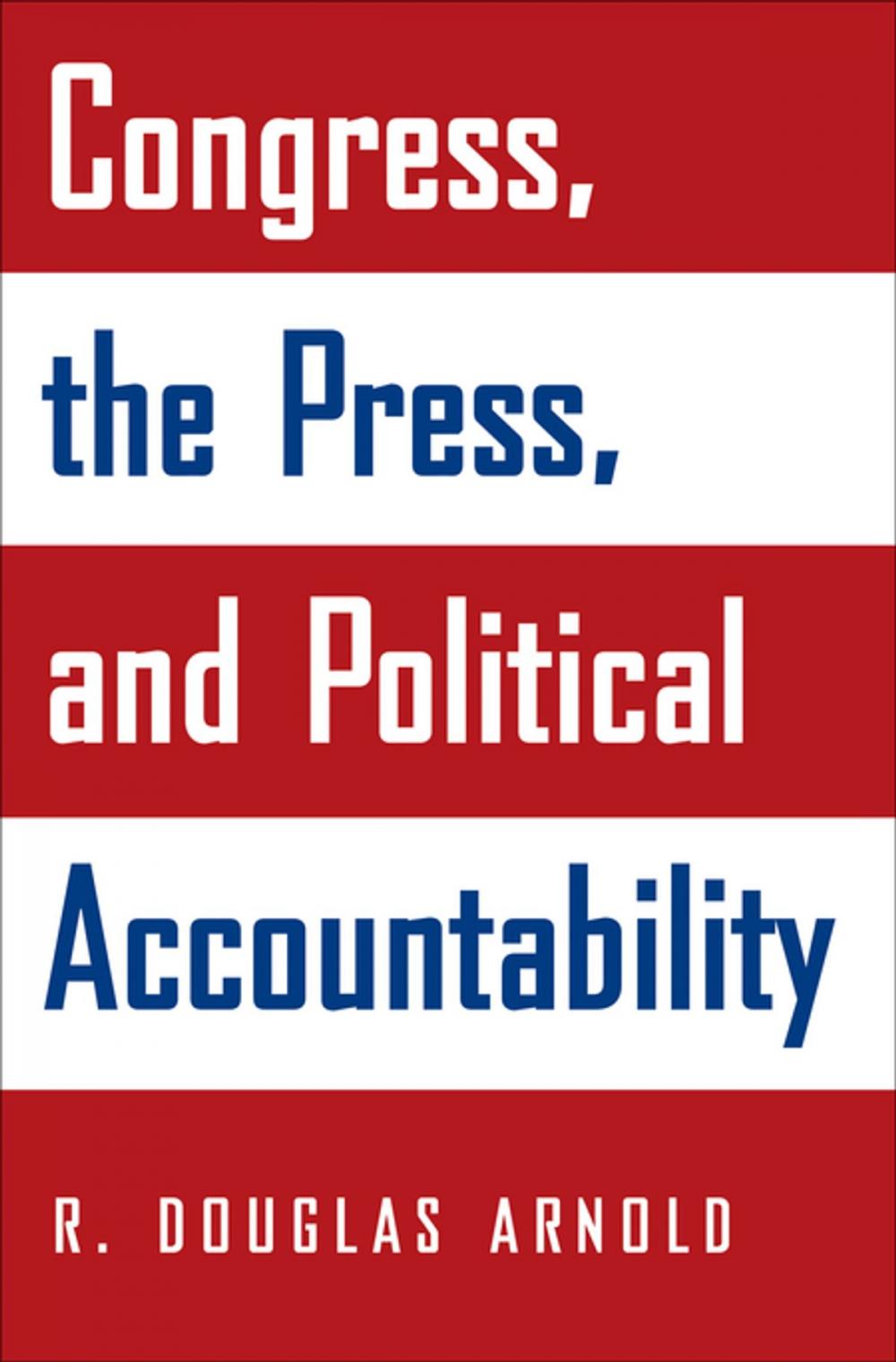 Big bigCover of Congress, the Press, and Political Accountability