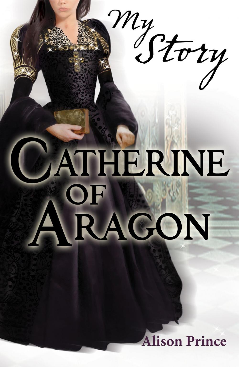 Big bigCover of My Story: Catherine of Aragon