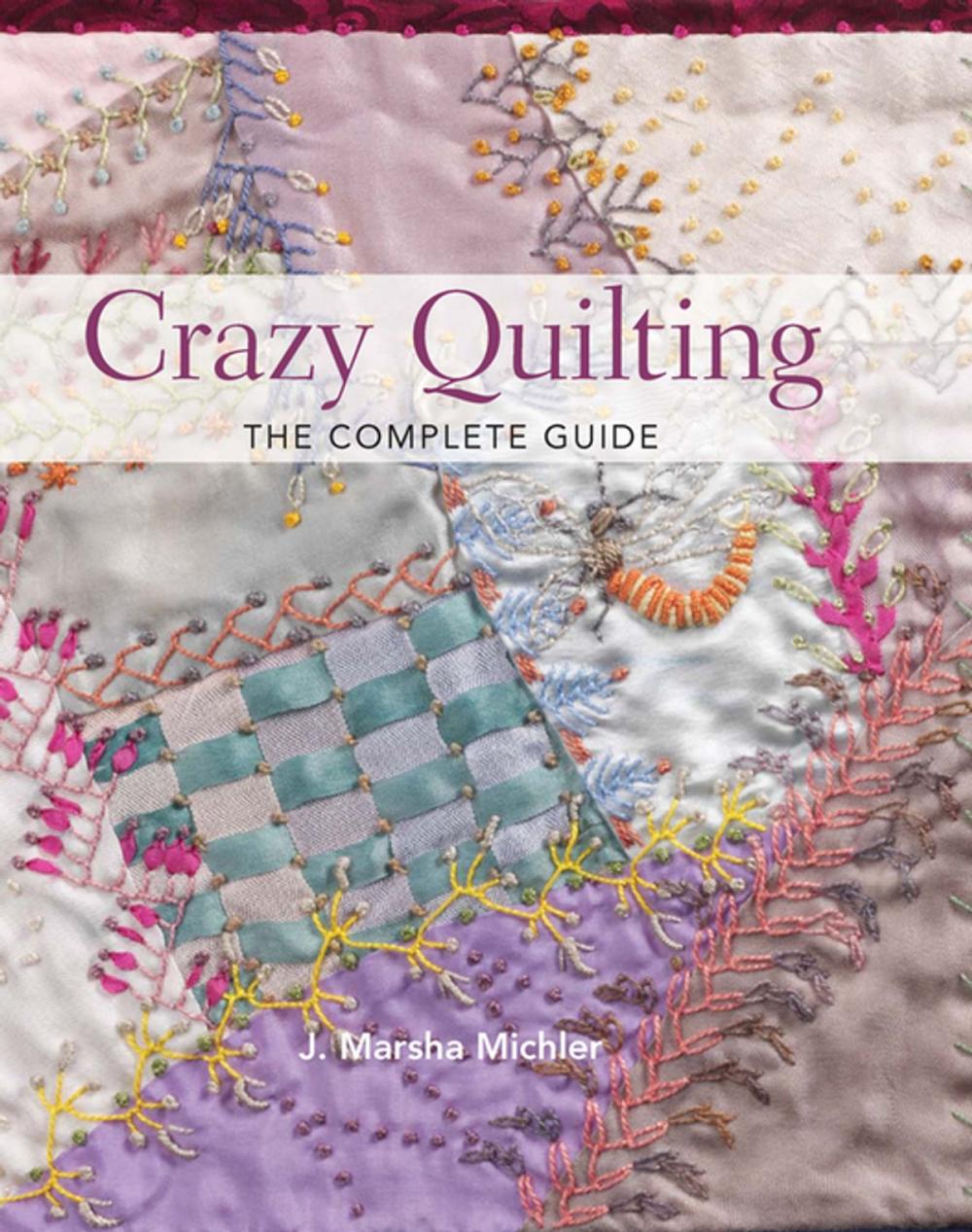 Big bigCover of Crazy Quilting - The Complete Guide