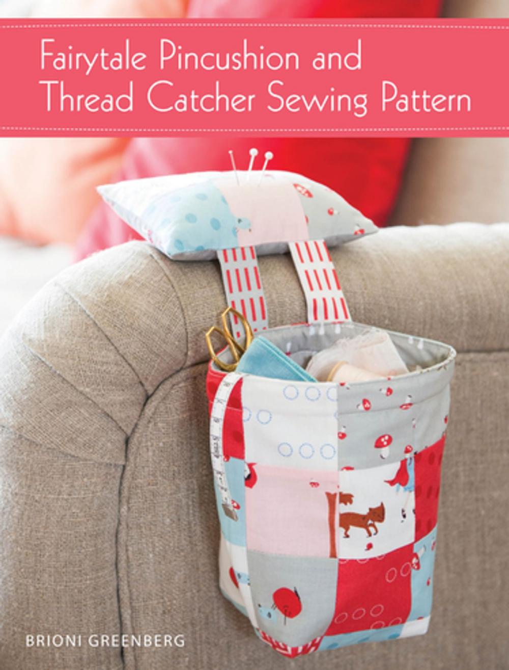 Big bigCover of Fairytale Pincushion and Thread Catcher Sewing Pattern